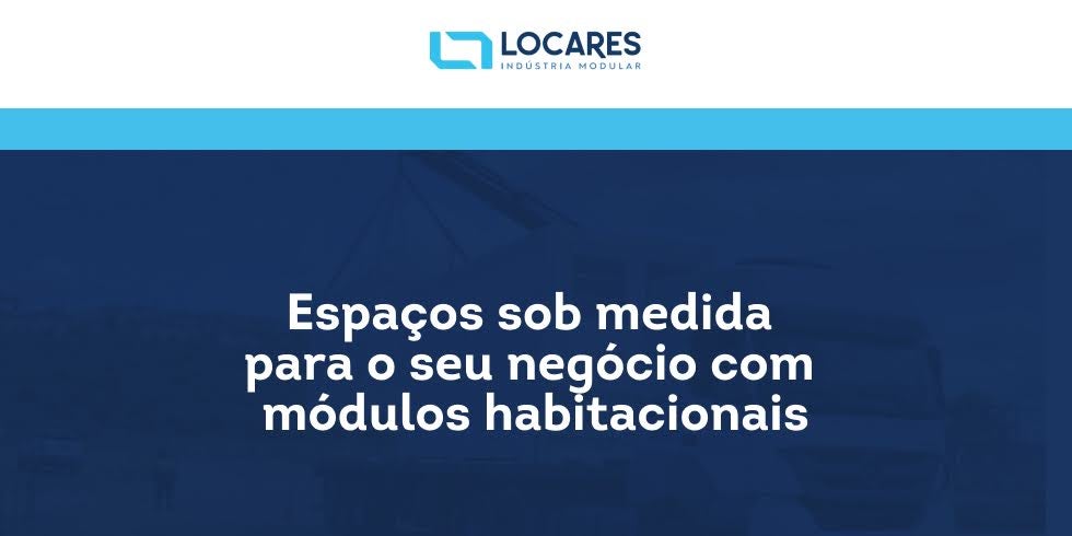 Espaços sob medida para o seu negócio com módulos habitacionais