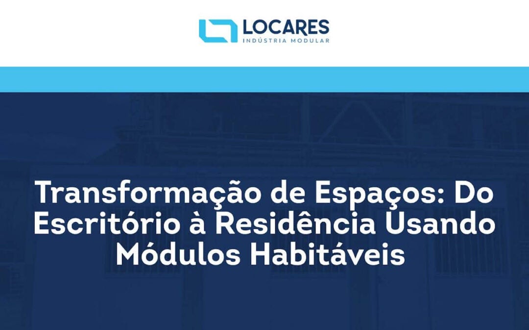 Transformação de Espaços: Do Escritório à Residência Usando Módulos Habitáveis