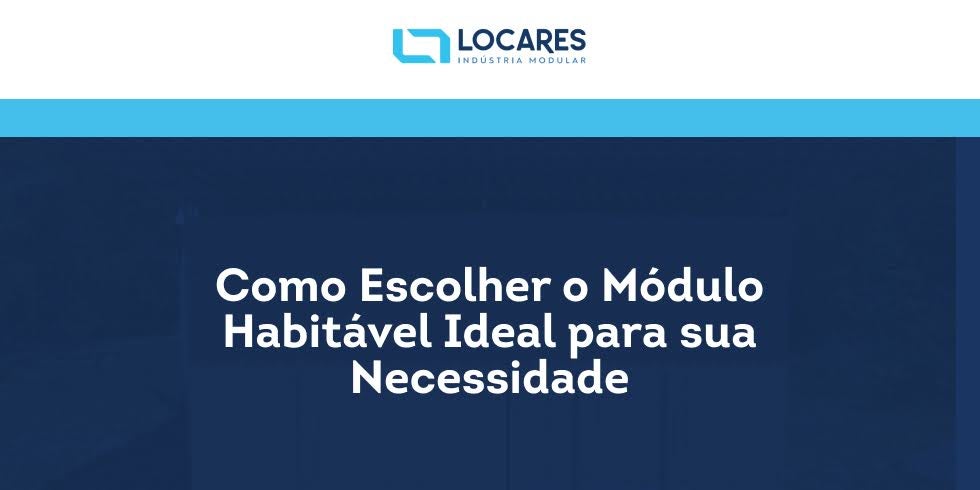 Como Escolher o Módulo Habitável Ideal para sua Necessidade