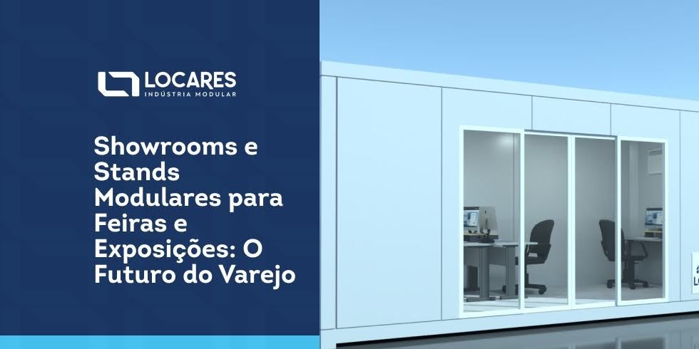 Showrooms e Stands Modulares para Feiras e Exposições: O Futuro do Varejo
